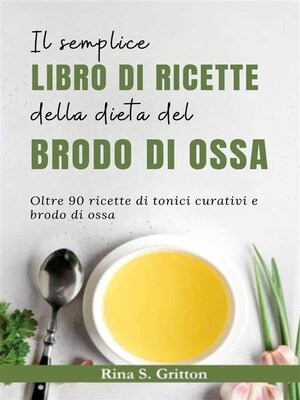 cover image of Il semplice libro di ricette della dieta del brodo di ossa